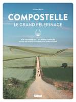 Compostelle Le grand pèlerinage, Via Podiensis et Camino Francés: du Puy-en-Velay à Santiago et au cabo Fisterra