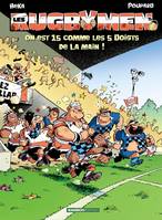 15, Les Rugbymen - tome 15, On est 15 comme les 5 doigts de la main !