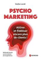 Psychomarketing, Attirer et fidéliser encore plus de clients !