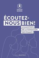 Écoutez-nous bien !, Le manifeste de la fondation des femmes