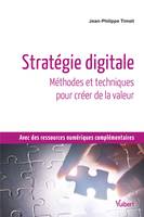 Stratégie digitale : Méthodes et techniques pour créer de la valeur, Méthodes et techniques pour créer de la valeur