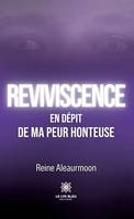 Reviviscence, En dépit de ma peur honteuse