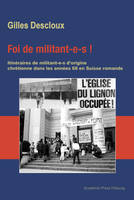 Foi de militant-e-s !, Itinéraires de militant-e-s d'origine chrétienne dans les années 68 en Suisse romande