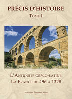 1, Précis d'histoire. Vol. 1. L'Antiquité gréco-latine. La France de 496 à 1328