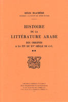 Histoire de la littérature arabe des origines à la fin du XVe siècle de J.-C. Tome 2