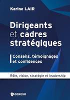 Dirigeants et cadres stratégiques : conseils, témoignages et confidences, Rôle, vision, stratégie et leadership