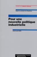 POUR UNE NOUVELLE POLITIQUE INDUSTRIELLE, rapport au Président de la République