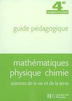 Mathématiques Physique Chimie Sciences de la vie et de la terre 4è SEGPA - guide pédagogique