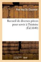 Recueil de diverses pièces pour servir à l'histoire