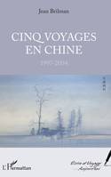 Cinq voyages en Chine, 1997-2004