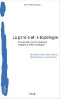 La parole et la topologie, Pourquoi et comment la parole implique-t-elle la topologie ?