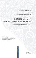 Les Pseaumes mis en rime françoise, Volume I: texte de 1562