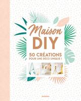 Maison DIY, 50 créations pour une déco unique !