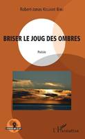 Briser le joug des ombres, Poésie