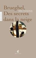 Des secrets dans la neige, Une lecture de pieter brueghel l'ancien, 