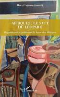 Afriques, le saut du léopard, Regards sur le présent et le futur des afriques