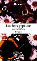 Les deux papillons, L'arrestation. L'envol