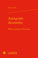 Antiquités décentrées, Walcott, quignard, ransmayr