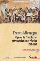 France-Allemagne, Figures de l’intellectuel, entre révolution et réaction (1780-1848)