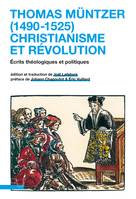 Thomas Müntzer (1490-1525) : christianisme et révolution, Écrits théologiques et politiques