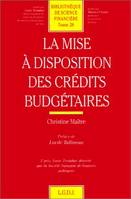 la mise à disposition des crédits budgétaires