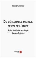 Du déplorable manque de foi de l'athée, Suivi de Petite apologie du capitalisme