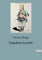 Napoléon le petit, édition définitive d'après les manuscrits originaux