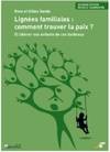 Lignées familiales : Comment trouver la paix, Et libérer nos enfants de ces fardeaux