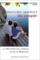 L'itinéraire spirituel du couple., 1, L'Itinéraire Spirituel du couple, tome 1 - Le Mystère de l'amour dans le mariage