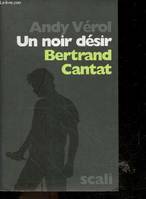 Un noir désir - Bertrand Cantat