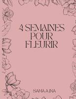 4 semaines pour fleurir