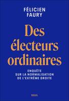 Sciences humaines (H.C.) Des électeurs ordinaires, Enquête sur la normalisation de l'extrême droite