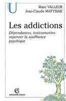 Les addictions: Dépendances, toxicomanies : repenser la souffrance psychique Valleur, Marc