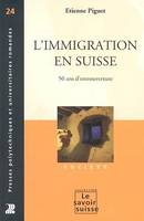 L'IMMIGRATION EN SUISSE. 50ANS D'ENTRE OUVERTURE. SOCIETE, 50 ans d'entrouverture