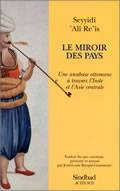 Le miroir des pays, Une anabase ottomane a travers l'Inde et l'Asie centrale