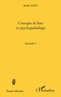 Fascicule / Berthe Lolo, 1, Concepts de base en psychopathologie, Fascicule 1