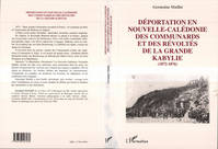 Déportation en Nouvelle-Calédonie des communards et des révoltés de la Grande Kabylie (1872-1876), 1872-1876