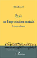 Etude sur l'improvisation musicale, Le témoin de l'instant