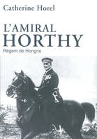 l'amiral Horthy