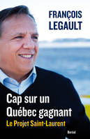 Cap sur un Québec gagnant, Le Projet Saint-Laurent