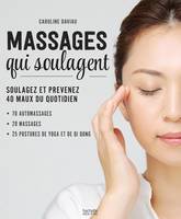 Massages qui soulagent, 200 techniques venues du monde entier - 30 pas à pas