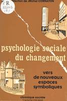 Psychologie sociale du changement : vers de nouveaux espaces symboliques