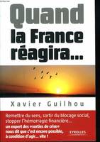 Quand la France réagira..., Remettre du sens, sortir du blocage social, stopper l'hémorragie financière...