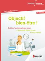 Objectif bien-être !, Guide d'auto-coaching pour s'épanouir dans sa vie et son travail