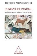 L' Enfant et l'Animal, Les émotions qui libèrent l’intelligence