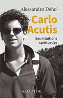 Carlo Acutis, Ses intuitions spirituelles