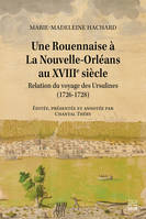 Une Rouennaise à La Nouvelle-Orléans au XVIIIe siècle, Relation du voyage des Ursulines (1726-1728)