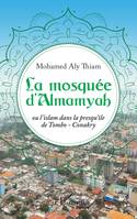 La mosquée d'Almamyah, Ou l'islam dans la presqu'île de Tombo-Conakry