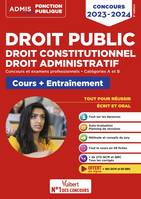 Droit public - Droit constitutionnel - Droit administratif - Cours et entraînement -  Catégories A et B, Concours 2023-2024