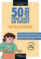 50 clés pour aider un enfant dyslexique